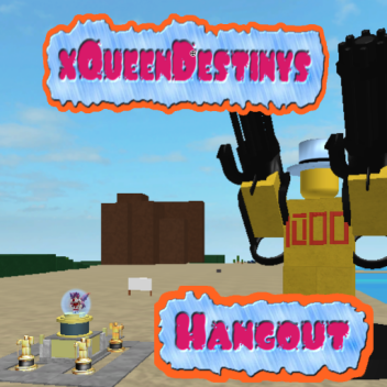 xQueenDestinys Hang Out 