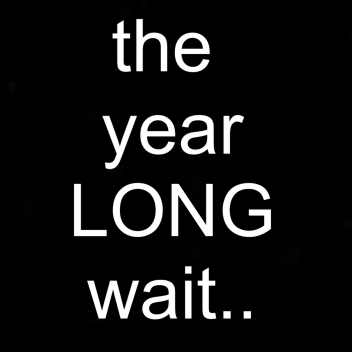 the year long wait