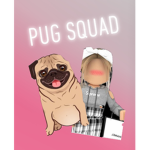 ~PUG SQUAD~