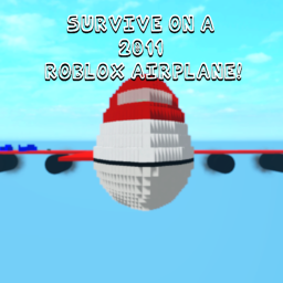 Survive on a 2011 Roblox Airplane!