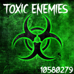•Toxic Enemies•