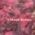 - $ HOOD BABIES