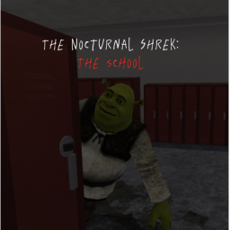 The Nocturnal Shrek: The School {HORROR]