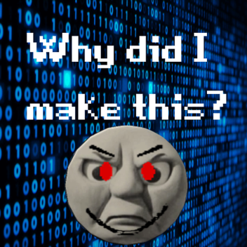 why did I make this game???