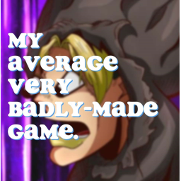 My Average Very Badly-Made Game.
