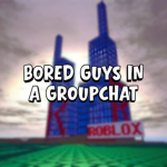 bored guys in a groupchat
