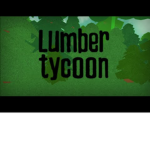 XxX Lumber Tycoon 2 XxX