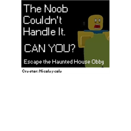 Escape The hauntedHouse Obby (READ DISC)