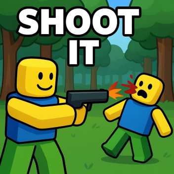 SHOOT IT