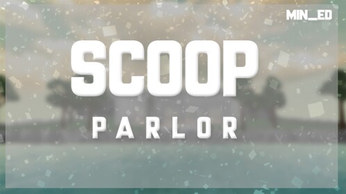 Scoop ® | Parlor V2 ( Grand Opening )