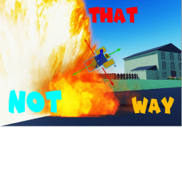 Not That Way!