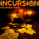 Incursion [HALLOWEEN]