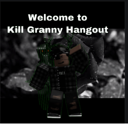 Kill Granny Hangout