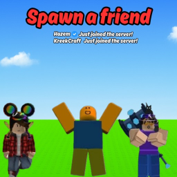 Spawn Your Friends In