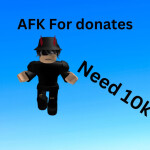 AFK until someone donates 10k