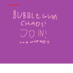 BubbleGum Chaos!