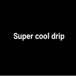Super cool drip