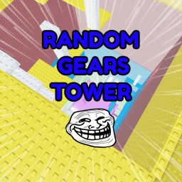Random Gears Tower [TROLL]