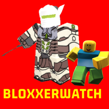 Bloxxerwatch [FFA]