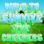 Build to Survive The Creepers