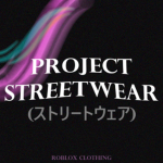 Project Streetwear (ストリートウェア)