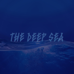 • . :The Deep Sea: . •