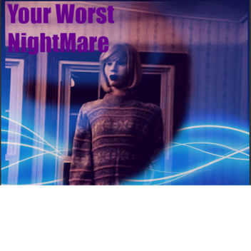 Your Worst NightMare 