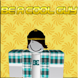 Be a cool guy!