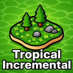 [🍀] 🌴 Tropical Incremental