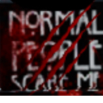 Normal people scare me alot