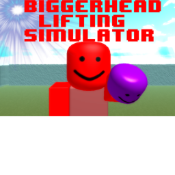 BiggerHead Lifting Simulator [BETA]