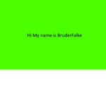 Hi my name is BruderFalke