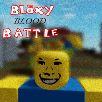 Bloxy BloodBattle (PUBLIC)