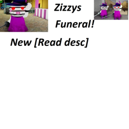 Zizzy`s Funeral [Lobby] (Read desc)