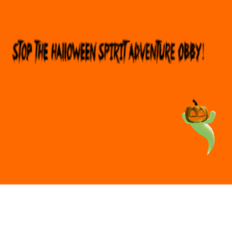 Stop the Halloween spirit Adventure obby!