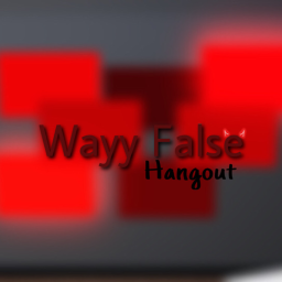 Wayy False Hangout