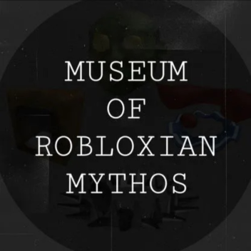 Museum of robloxian mythos