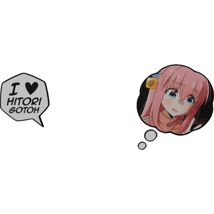 Hitori Gotoh Thinking Bubble + I Love Text