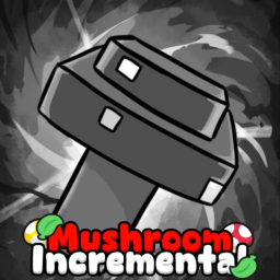 (New🌟) Mushroom Incremental 🍄