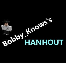 Bobby_Knows's Hangout!!