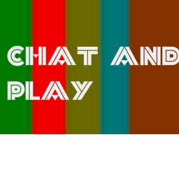 Chat and Play