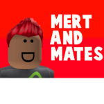 Mert and Mates