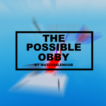 THE POSSIBLE OBBY