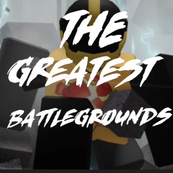 The Greatest Battlegrounds
