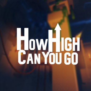 How high can you go?