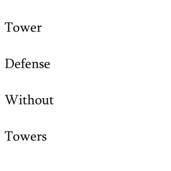 Tower defense without towers (DO NOTHING UPDATE)