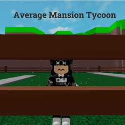 Average mansion tycoon