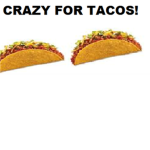 CRAZY FOR TACOS!!!