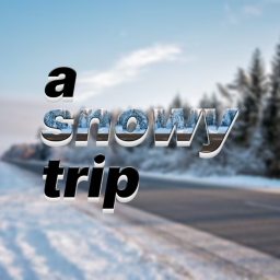 a snowy trip [BETA]