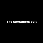 The screamers cult